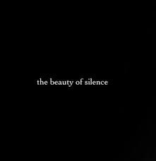 Beauty Black And White Photography Quotes The Beauty Of Silence Silence Quotes Black Background Quotes Words Quotes