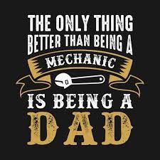 Check Out This Awesome The Only Thing Better Than Being A Mechanic Design On Teepublic Mechanics Quotes Fathers Day Quotes Success Quotes And Sayings
