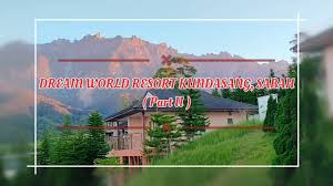 This video shows a view of mount kinabalu, kundasang sabah from a dream world resort. Dream World Resort Kundasang Sabah Part Ii Kini Property