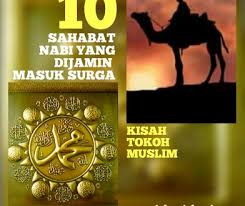 Dalam catatan sejarah islam, ada sebuah hadis yang menuliskan tentang10 sahabat nabi yang dijamin masuk surga tanpa hisab atas ridha allah. Ini 10 Sahabat Nabi Yang Dijamin Allah Masuk Surga