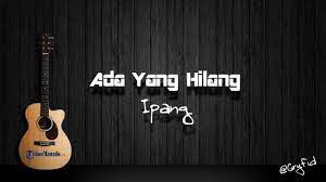 Chord Gitar Dan Lirik Lagu Ada Yang Hilang Ipang Kunci Dasar C Mudah Dimainkan Tribunmanado Co Id