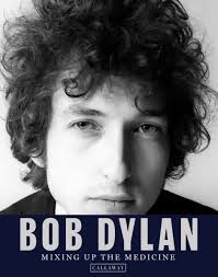 Bob Dylan: Mixing up the Medicine by Mark Davidson, Parker Fishel,  Hardcover