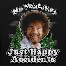 Anything that you're willing to practice, you can do.. Bob Ross No Mistakes Just Happy Accidents 100 Authentic Graphic Hoo Teelocity