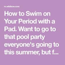 How To Swim On Your Period With A Pad Period Hacks Period Simple Life Hacks