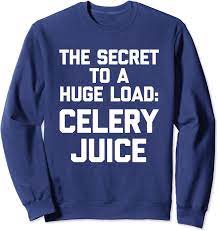 Amazon.com: The Secret To A Huge Load: Celery Juice - Funny Saying Men  Sweatshirt : Clothing, Shoes & Jewelry