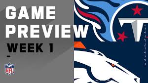 Storm host sharks in melbourne, broncos face titans in qld derby. Tennessee Titans Vs Denver Broncos Week 1 Nfl Game Preview Youtube