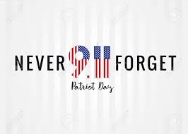Exhibit to educate americans throughout the country about the events of that tragic day. Never Forget 9 11 Partiot Day Usa Poster Patriot Day September 11 I Will Never Forget Royalty Free Cliparts Vectors And Stock Illustration Image 84350439