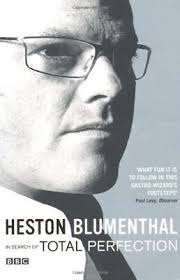 In Search of Total Perfection By Heston Blumenthal, Howard Blume
