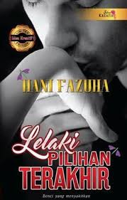 Lelaki itu pemilik hatiku episod 31. Lelaki Pilihan Terakhir By Hani Fazuha