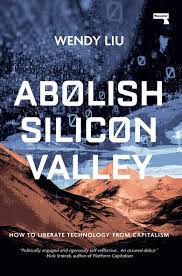 See more of silicon valley on facebook. Abolish Silicon Valley How To Liberate Technology From Capitalism Amazon De Liu Wendy Fremdsprachige Bucher