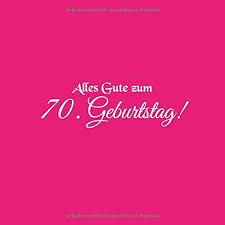 Für sie sortiert, die man. Alles Gute Zum 70 Geburtstag Gastebuch Alles Gute Zum 70 Geburtstag 70 Jahre Gaste Buch Party Geschenkideen Deko Dekoration Geburtstagsdeko Zubehor Mutter Vater Cover Rosa German Edition Bucher Gliviu 9781793404626 Amazon Com Books