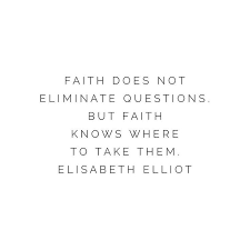 She is free not by disobeying the rules but by obeying them. Faith Does Not Eliminate Questions But Faith Knows Where To Take Them Elisabeth Elliot Elisabeth Elliot Quotes Elisabeth Elliot Quotes That Describe Me
