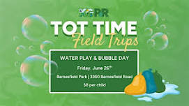 Tot Time Field Trip: Water Play & Bubble Day