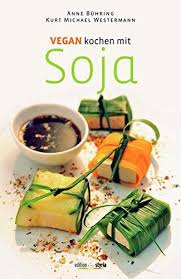 Vegan Kochen Mit Soja Rezepte Mit Soja Kochen Mit Soja I Vegan Backen Vegan Kochbuch Geschenke Fur Veganer Ge Vegan Kochen Kochbuch Vegetarisch Vegan