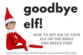 Contact the adoption center directly before visiting to ensure you'll be able to take your scout elf home today. How To Get Rid Of Your Elf On The Shelf Or Get The Elf To Stop Moving Creative Green Living