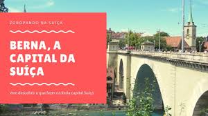 Por que visitar berna (suíça)? O Que Fazer Em Berna A Capital Da Suica Zoropando