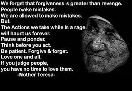 Mother Teresa Quote Amazing Forgiveness Love Patience Strength Mistakes Judge Love This Mother Teresa Quotes People Make Mistakes Forgive And Forget