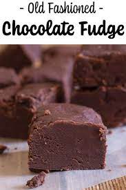 Old Fashioned Chocolate Fudge Fudge Recipes Homemade Chocolate Fudge Delicious Fudge Recipe