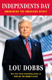 Lou dobbs biography with personal life, affair and married related information including age, height, weight, net worth, ethnicity, nationality, education, profession, spouse, children, parents, siblings. Independents Day By Lou Dobbs 9781101202579 Penguinrandomhouse Com Books