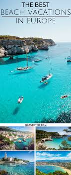 The Best And Most Beautiful Beach Vacations In Europe Beautiful Beach Vacations Beach Holidays Europe Cheap Beach Vacations