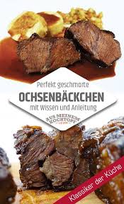 Perfekt Geschmorte Ochsenbackchen Rinderbackchen Schmorinfos Rinderbackchen Rezepte Fleisch Gerichte