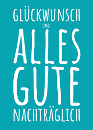 Alles gute zum geburtstag sprüche & geburtstagswünsche kategorie: Nachtragliche Geburtstagswunsche Per Postkarte