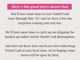 We load $25 torrid cash to your torrid rewards account for every $50 you spend on regular price and clearance merchandise. Torrid Torrid Cash Redemption Is Moving To May Milled
