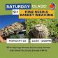 POP UP! Saturday Pine Needle Basket Weaving
