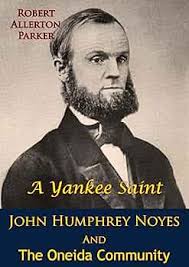 A Yankee Saint: John Humphrey Noyes And The Oneida Community eBook :  Parker, Robert Allerton: Amazon.ca: Kindle Store