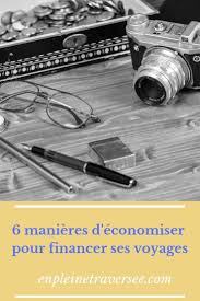 6 Manieres D Economiser Pour Financer Ses Voyages Voyage Conseil Voyage Economiser
