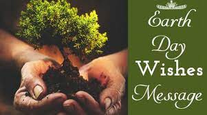 Nature is an unlimited broadcasting station, through which god speaks to us every day of our lives, if we only will tune in. Earth Day Messages 2021 Best Earth Day Wishes Quotes