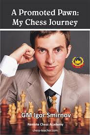 A Promoted Pawn: My Chess Journey by Grandmaster Igor Smirnov offerd for  free