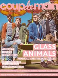 I'm feeling somewhere between absolute terror & super excitement. Interview Glass Animals Musical Anthropologists Coup De Main Magazine