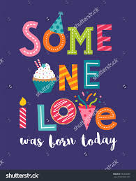 Birthday Celebration Quotes For Kids Someone I Love Was Born Today Typography For Birthday Card Design Birthday Wishes For Kids Happy Birthday Nephew Birthday Wishes Quotes