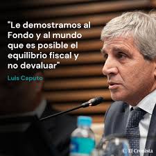 El ministro de Economía, Luis 'Toto' Caputo, concedió una entrevista  televisiva y brindó detalles del acuerdo que el Gobierno cerrará con el  Fondo Monetario Internacional (FMI). "Le demostramos al Fondo y al
