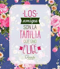 Los Amigos Son La Familia Que Uno Elige Frases Cortas Para Amigas Frases De Amistad Los Amigos Son La Familia