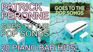 Top songs by piano bar 50. Patrick Peronne Piano Bar Top Hits Collection Goes To The Pop Songs Full Album Youtube