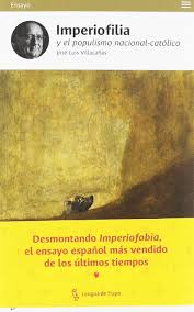 Check spelling or type a new query. Imperiofilia Y El Populismo Nacional Catolico Otra Historia Del Imperio Espanol Ensayo Villacanas Berlanga Jose Luis Amazon De Bucher