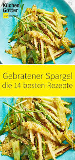 Gebratener Spargel Spargelgerichte Rezepte Spargel Rezepte