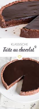 Original Franzosisch Tarte Au Chocolat Rezept Franzosische Patisserie Patisserie Einfacher Nachtisch