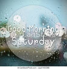 Download have a great/blessed saturday pics, blessings, nice weekend gif, good night images & greetings. Good Morning Saturday With Water Drops Background With Copy Space Canstock