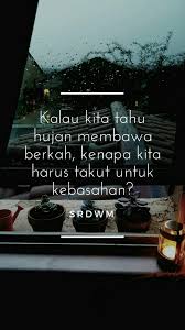 Artinya, wahai tuhanku, jadikan ini hujan terpuji kesudahannya. Kalau Kita Tahu Bahwa Ada Hal Yang Baik Kenapa Harus Takut Mencoba Kutipan Terbaik Tahu Hujan
