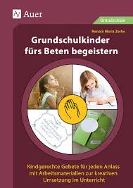 Grundschulkinder Furs Beten Begeistern Grundschule Religionsunterricht Martin Luther Grundschule