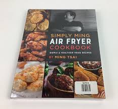 Let us know what's wrong with this preview of ming's master recipes by ming tsai. Simply Ming Air Fryer Cookbook By Ming Tsai 2017 Hardcover For Sale Online Ebay