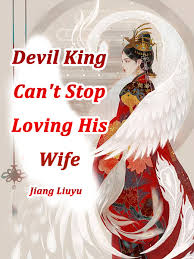 Devil King Can't Stop Loving His Wife Novel Full Story | Book - BabelNovel