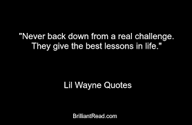 Some marvelous words by the famous lil wayne. 30 Best Funny Lil Wayne Quotes About Life And Love Brilliantread Media