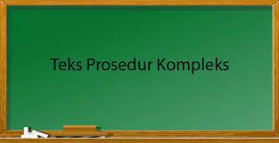 Teks Prosedur Kompleks Pengertian Tujuan Struktur Kaidah Kebahasaan Contoh Http Www Gurupendidikan Com Teks Prosedur Komp Teks Tujuan Belajar