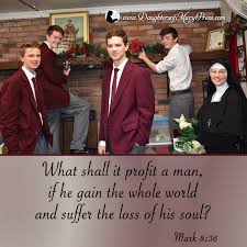 What Shall It Profit A Man If He Gain The Whole World And Suffer The Loss Of His Soul Daughtersofmarypress Daugh With Images Assumption Of Mary Catholic Catholic Faith