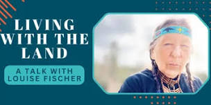 Louise Fischer: Living with the Land, Humanities...