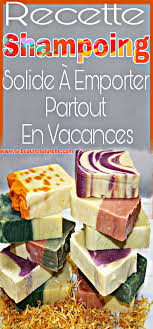 Recette Shampoing Solide A Emporter Partout En Vacances Recette Shampoing Solide Recette De Shampooing Diy Shampoing Solide
